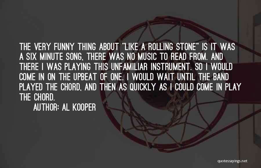 Band Instrument Quotes By Al Kooper