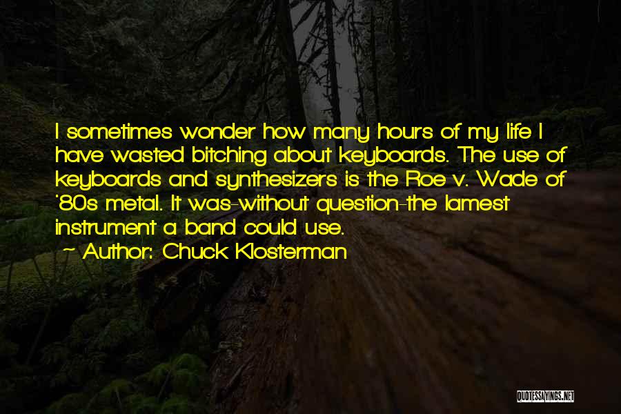 Band Instrument Quotes By Chuck Klosterman