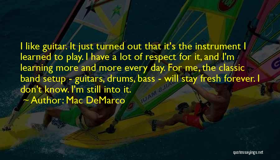 Band Instrument Quotes By Mac DeMarco