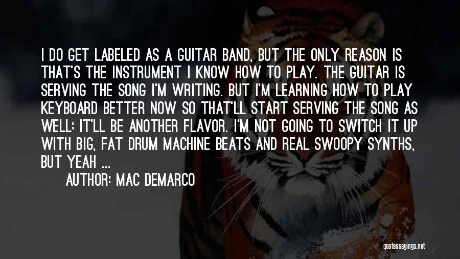 Band Instrument Quotes By Mac DeMarco