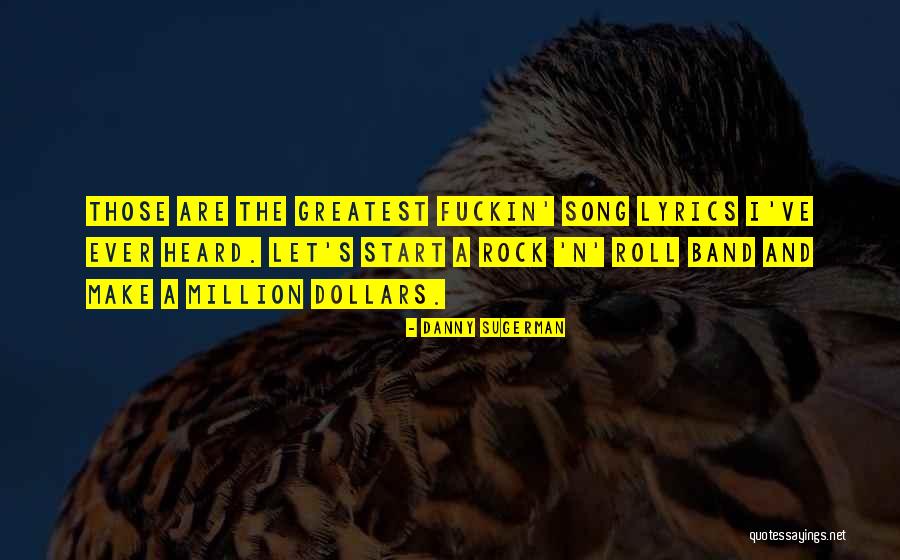 Band Lyrics Quotes By Danny Sugerman Band Lyrics Quotes By Danny Sugerman