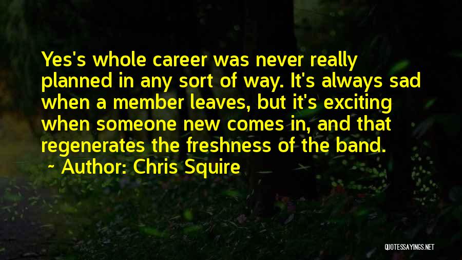 Band Member Quotes By Chris Squire