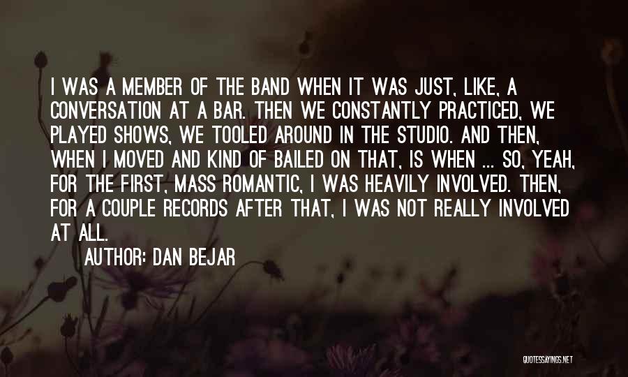 Band Member Quotes By Dan Bejar