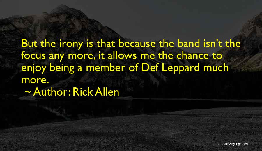 Band Member Quotes By Rick Allen