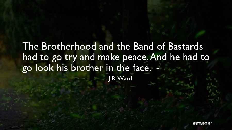 Band Of Bastards Quotes By J.R. Ward Band Of Bastards Quotes By J.R. Ward