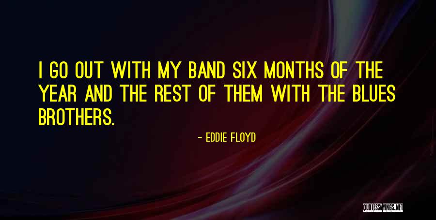 Band Of Brothers Quotes By Eddie Floyd