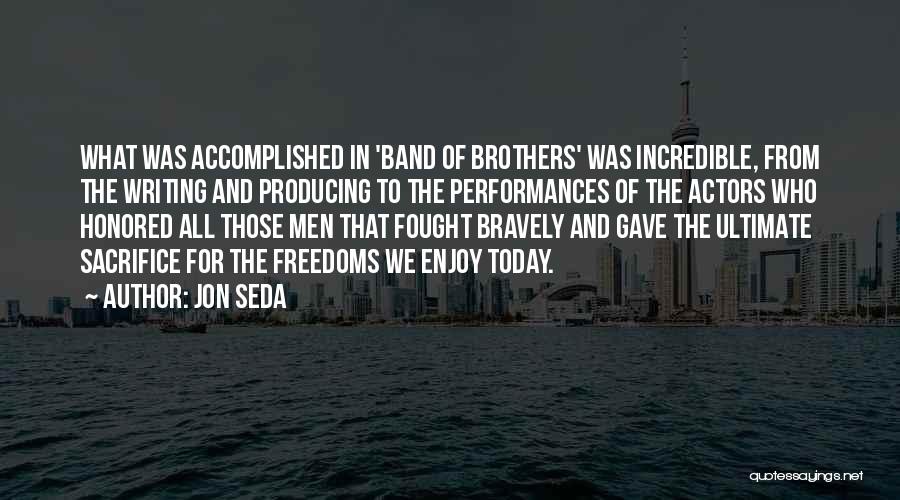 Band Of Brothers Quotes By Jon Seda