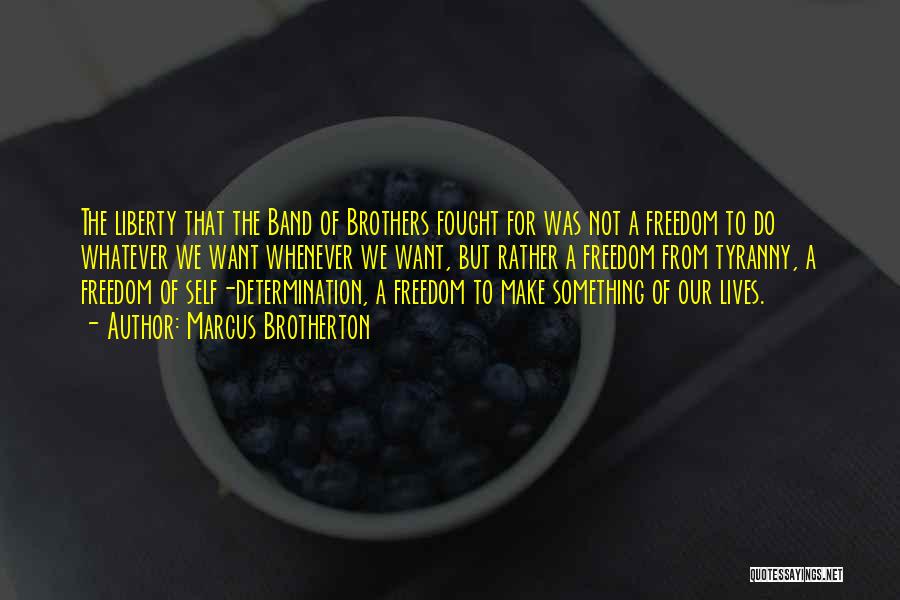Band Of Brothers Quotes By Marcus Brotherton