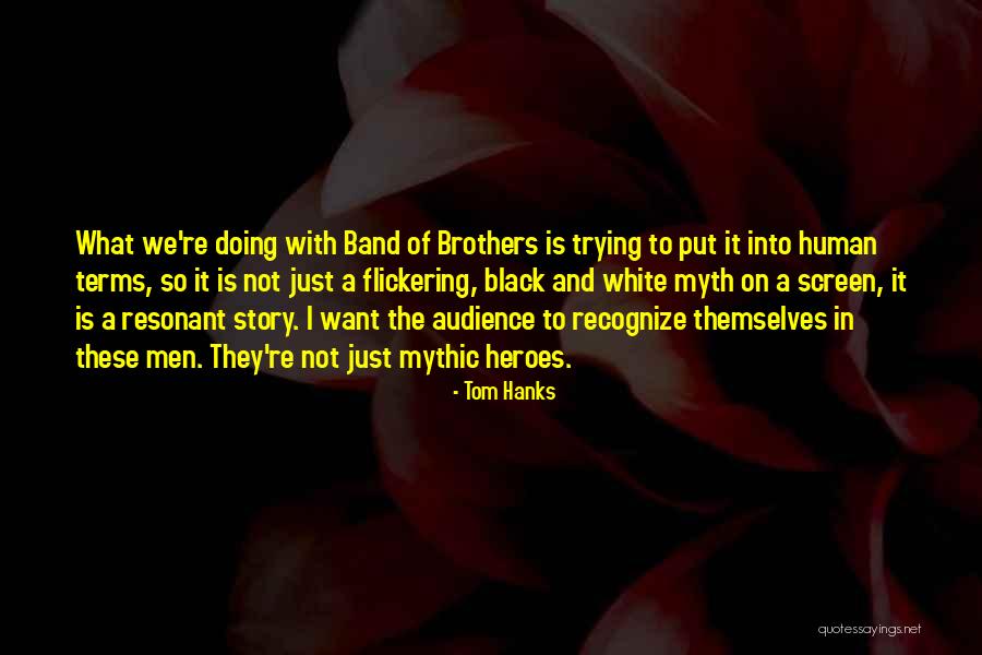 Band Of Brothers Quotes By Tom Hanks