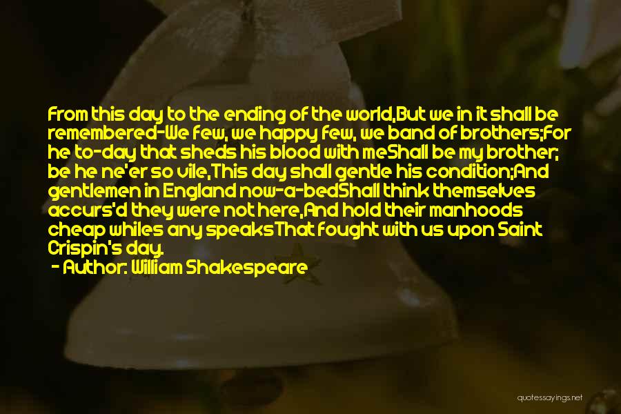 Band Of Brothers Quotes By William Shakespeare