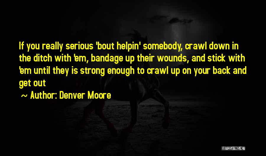 Bandage Quotes By Denver Moore