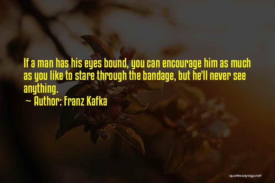 Bandage Quotes By Franz Kafka