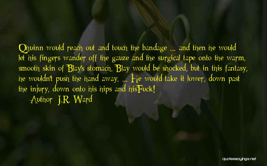 Bandage Quotes By J.R. Ward