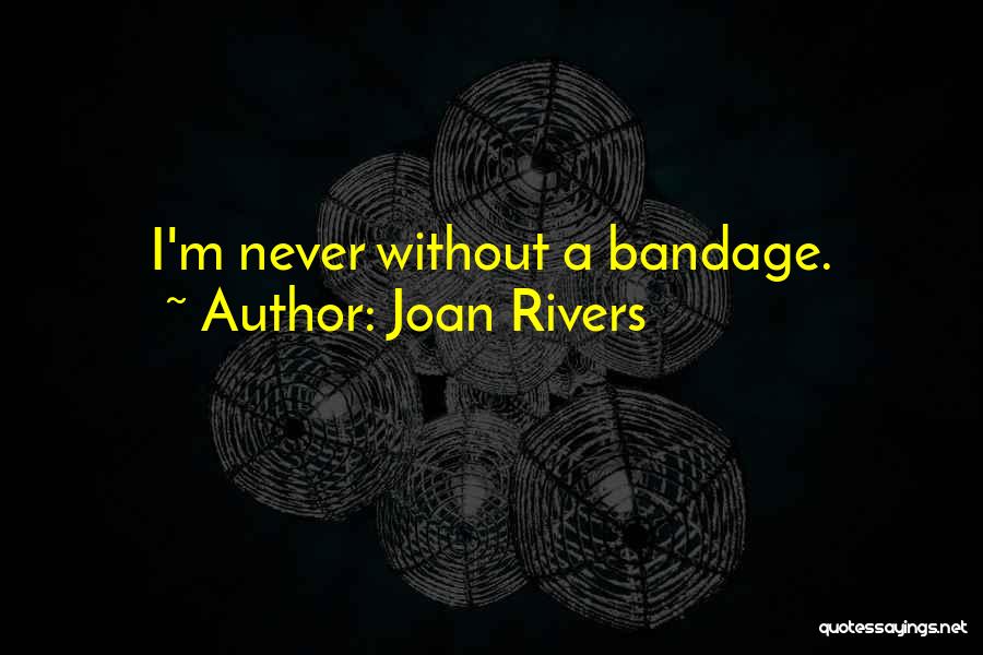 Bandage Quotes By Joan Rivers