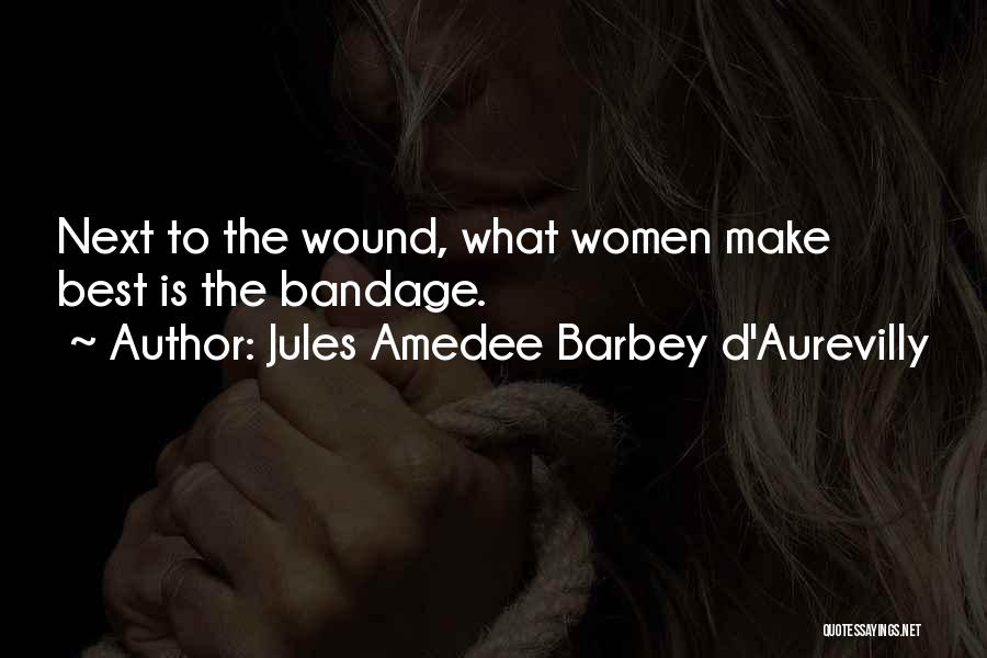 Bandage Quotes By Jules Amedee Barbey D'Aurevilly