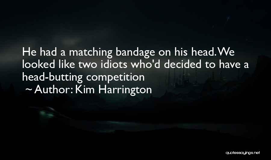 Bandage Quotes By Kim Harrington