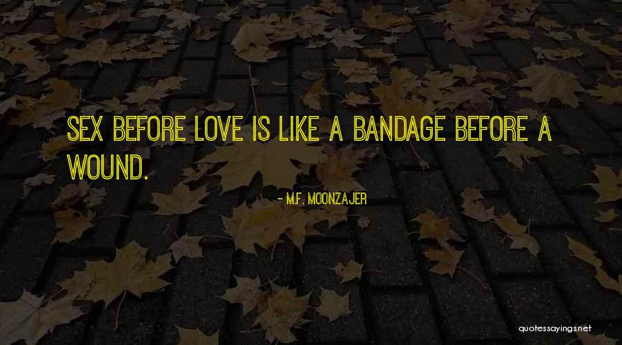 Bandage Wound Quotes By M.F. Moonzajer Bandage Wound Quotes By M.F. Moonzajer