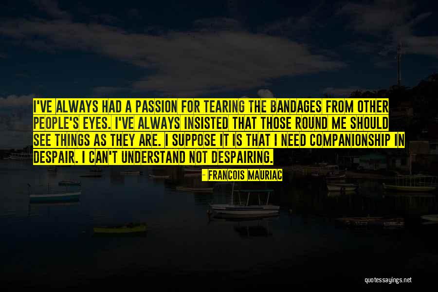 Bandages Quotes By Francois Mauriac