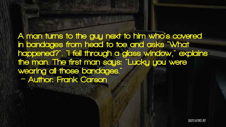 Bandages Quotes By Frank Carson