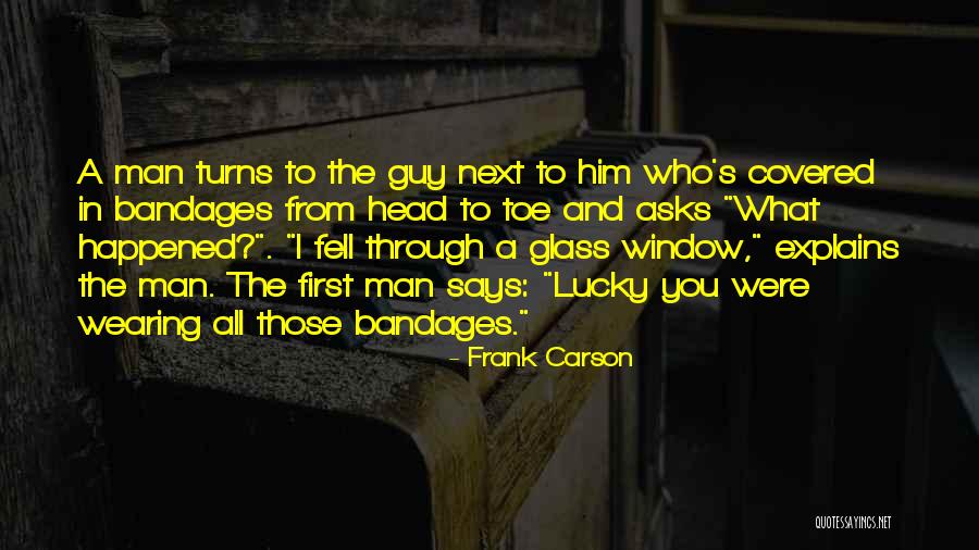 Bandages Quotes By Frank Carson