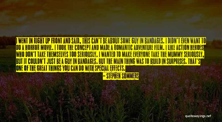 Bandages Quotes By Stephen Sommers