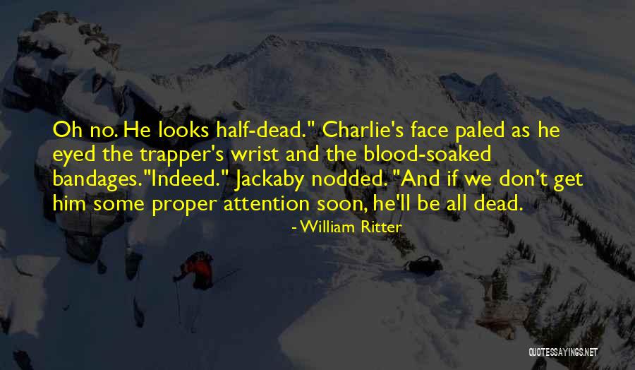 Bandages Quotes By William Ritter Bandages Quotes By William Ritter