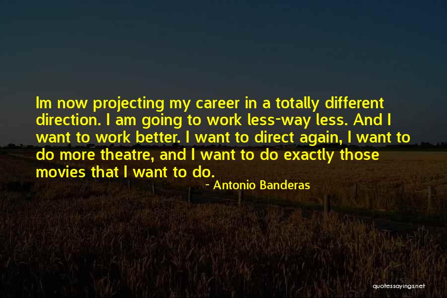 Banderas Quotes By Antonio Banderas