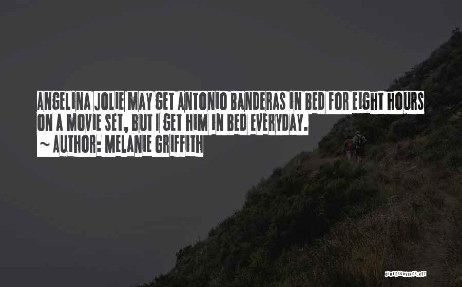 Banderas Quotes By Melanie Griffith