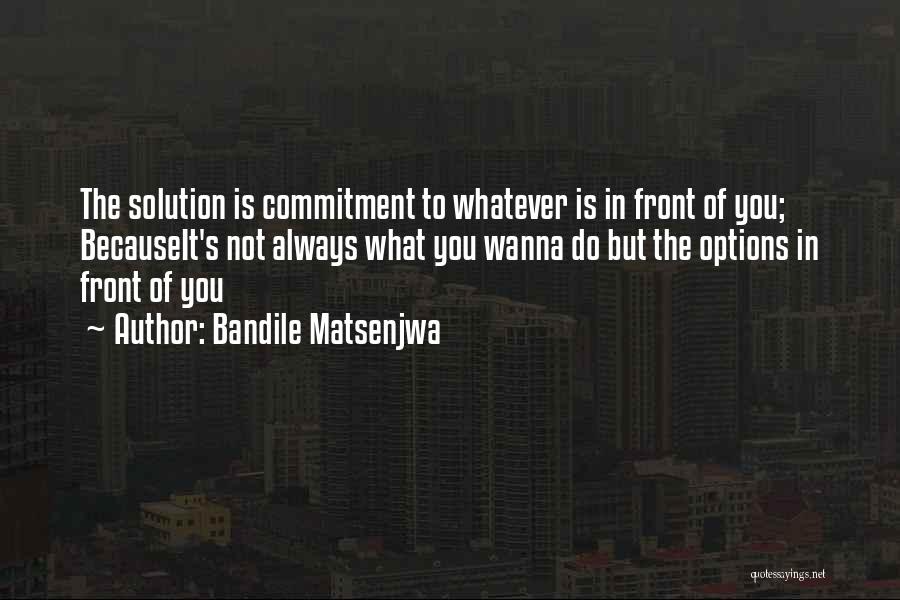 Bandile Matsenjwa Quotes 1709310