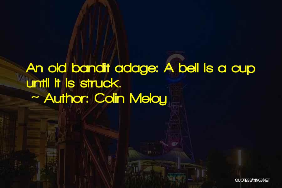 Bandit Quotes By Colin Meloy