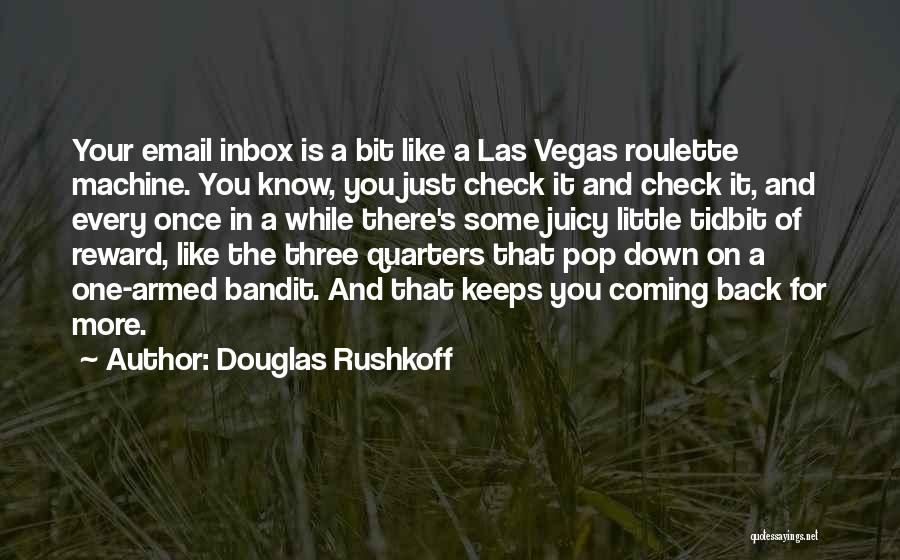 Bandit Quotes By Douglas Rushkoff