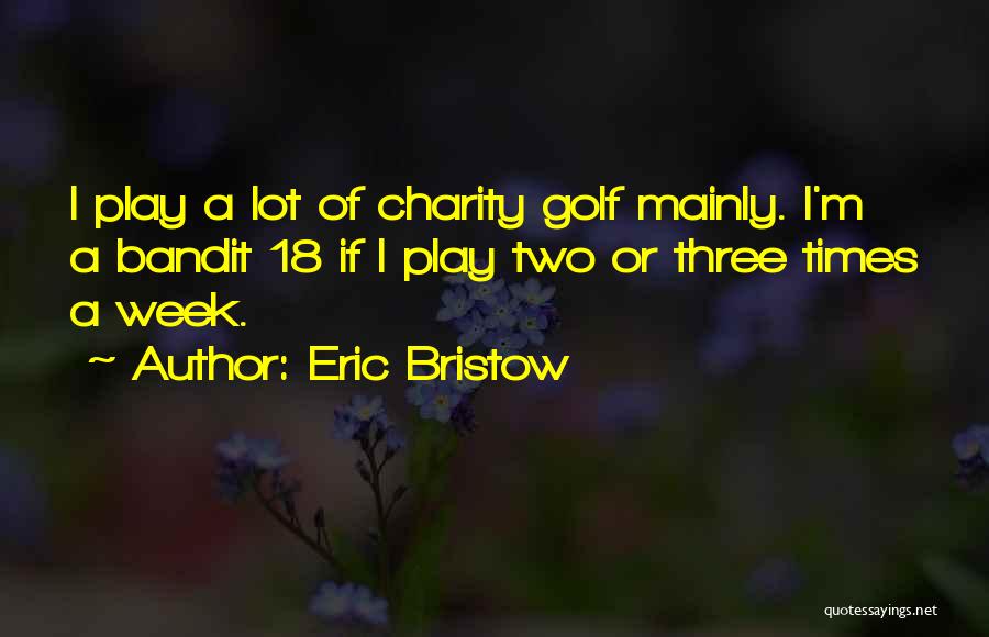 Bandit Quotes By Eric Bristow