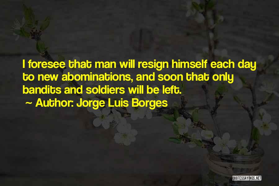 Bandits Quotes By Jorge Luis Borges