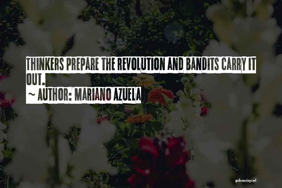 Bandits Quotes By Mariano Azuela