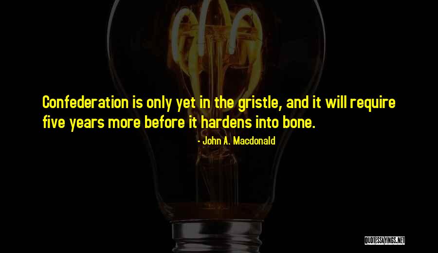 Bandjes Quotes By John A. Macdonald