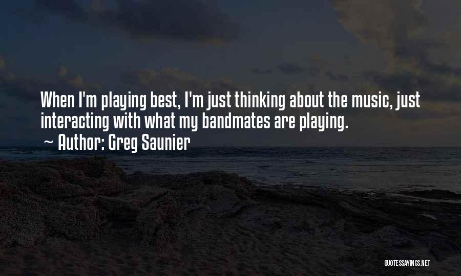 Bandmates Quotes By Greg Saunier