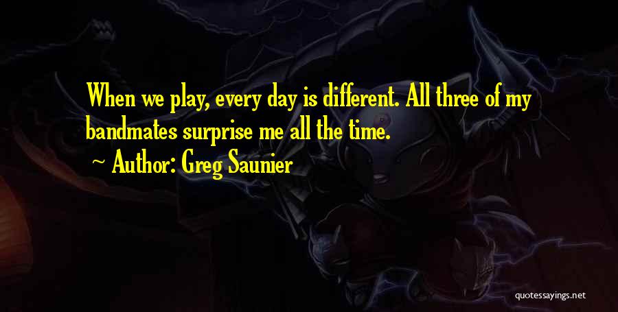 Bandmates Quotes By Greg Saunier