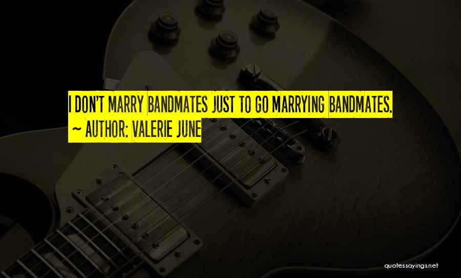 Bandmates Quotes By Valerie June