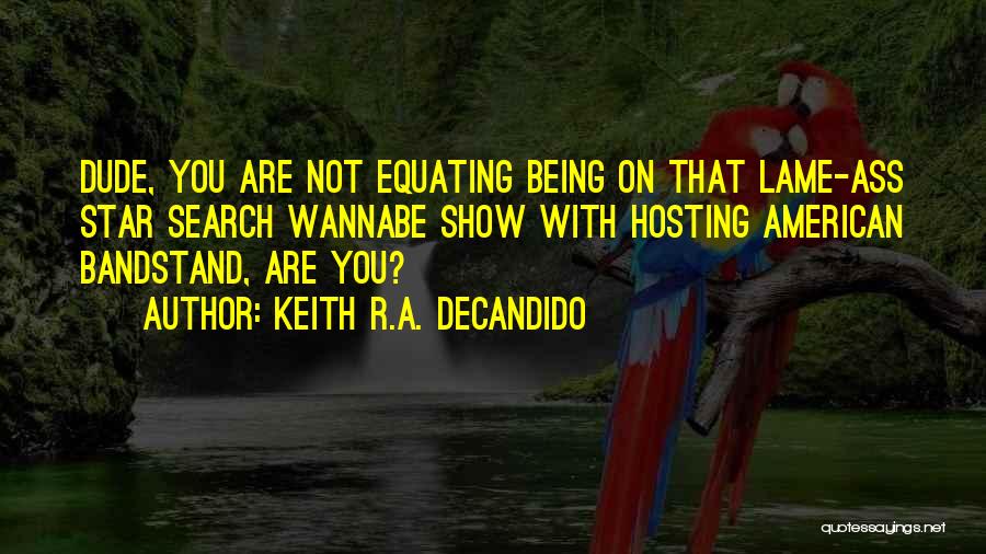 Bandstand Quotes By Keith R.A. DeCandido