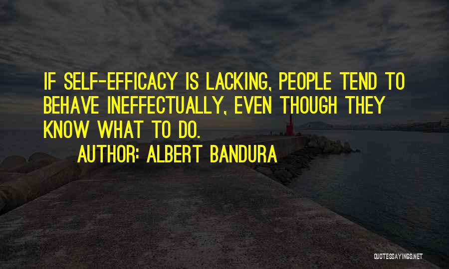 Bandura Self Efficacy Quotes By Albert Bandura