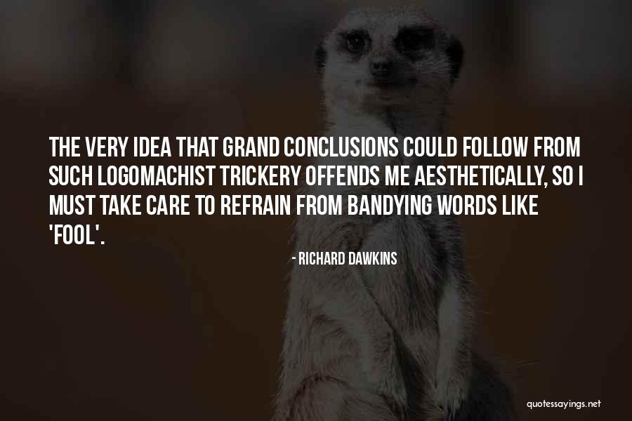 Bandying Quotes By Richard Dawkins Bandying Quotes By Richard Dawkins