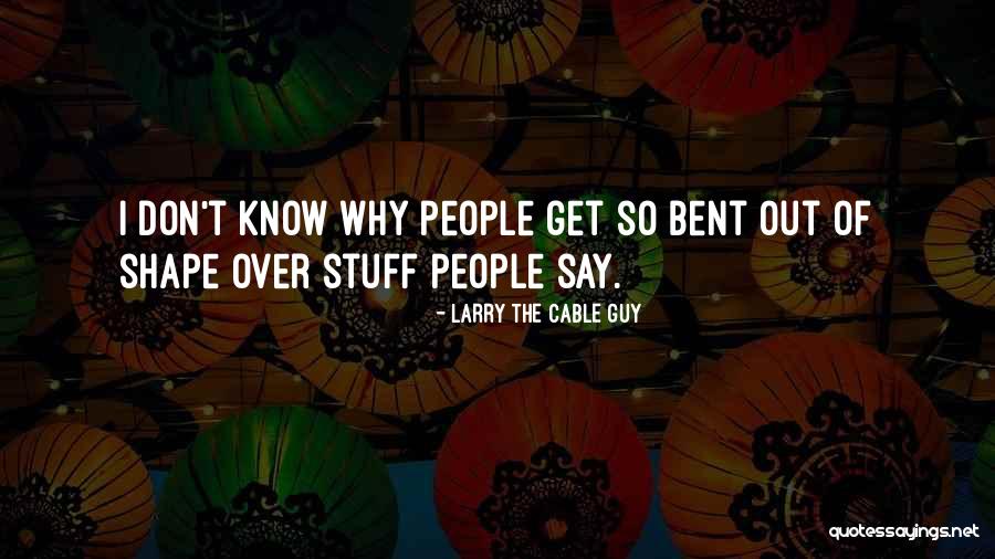 Banele Moyo Quotes By Larry The Cable Guy Banele Moyo Quotes By Larry The Cable Guy