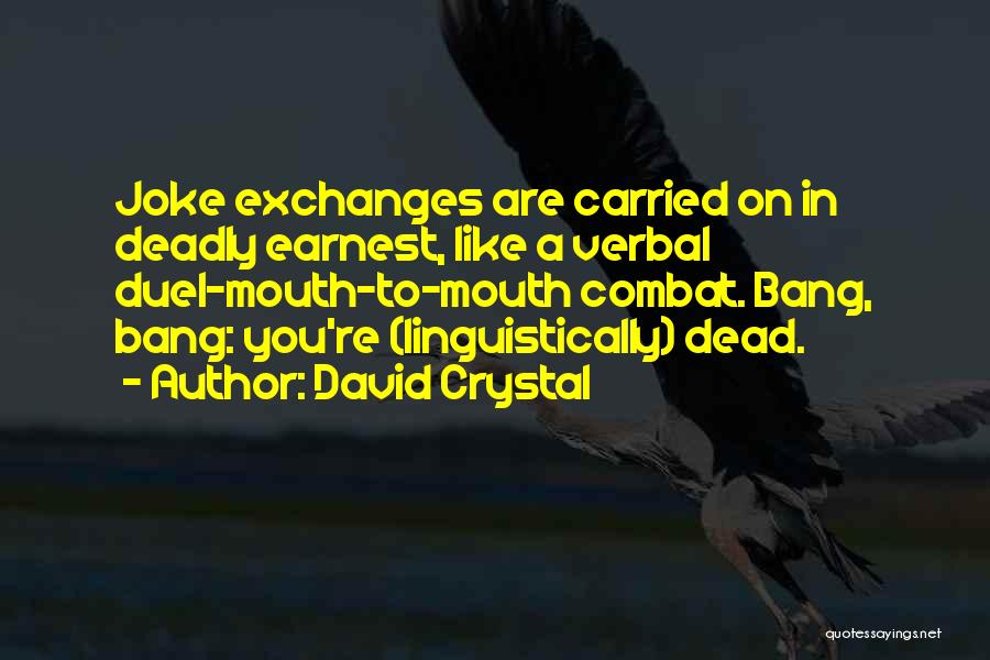 Bang Bang You're Dead Best Quotes By David Crystal