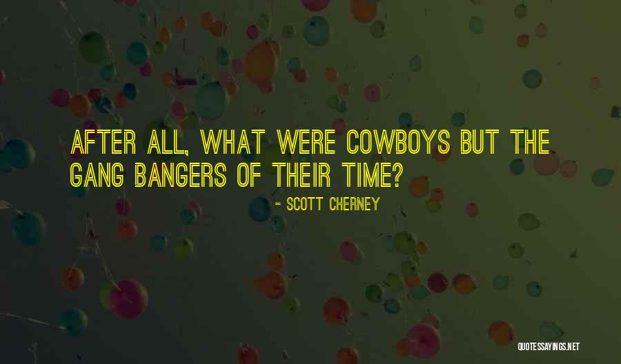 Bangers Quotes By Scott Cherney Bangers Quotes By Scott Cherney