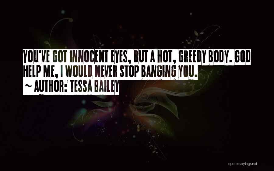Banging Body Quotes By Tessa Bailey