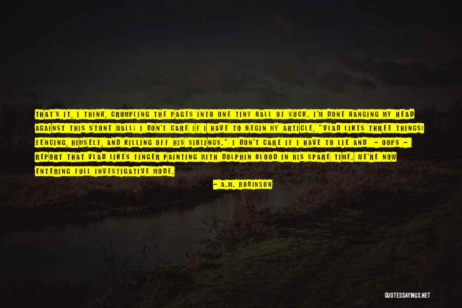 Banging Head Against Wall Quotes By A.M. Robinson Banging Head Against Wall Quotes By A.M. Robinson