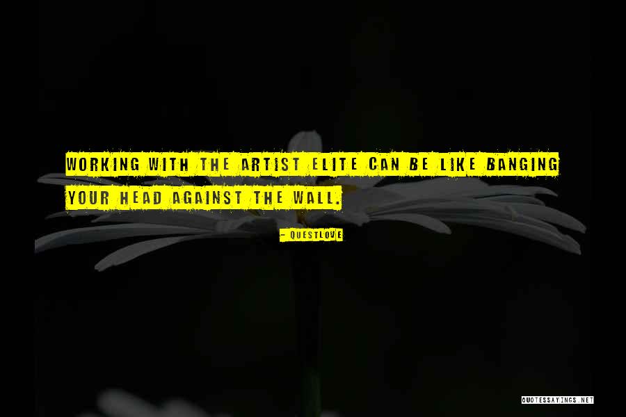 Banging Head Against Wall Quotes By Questlove Banging Head Against Wall Quotes By Questlove