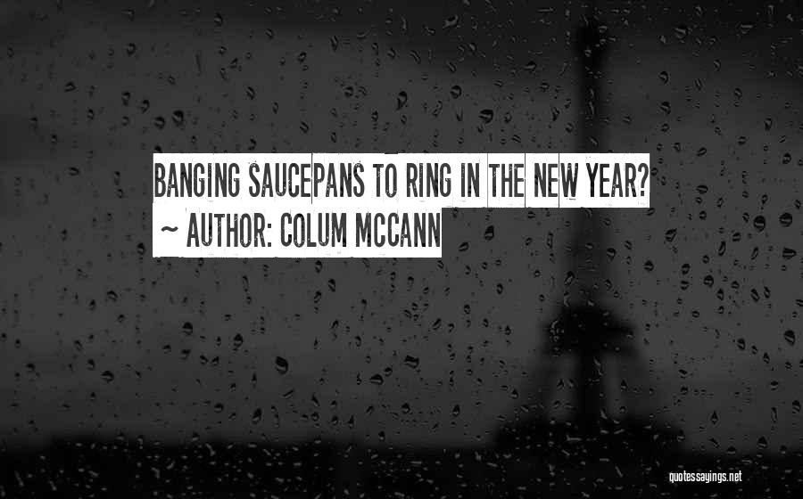 Banging Quotes By Colum McCann