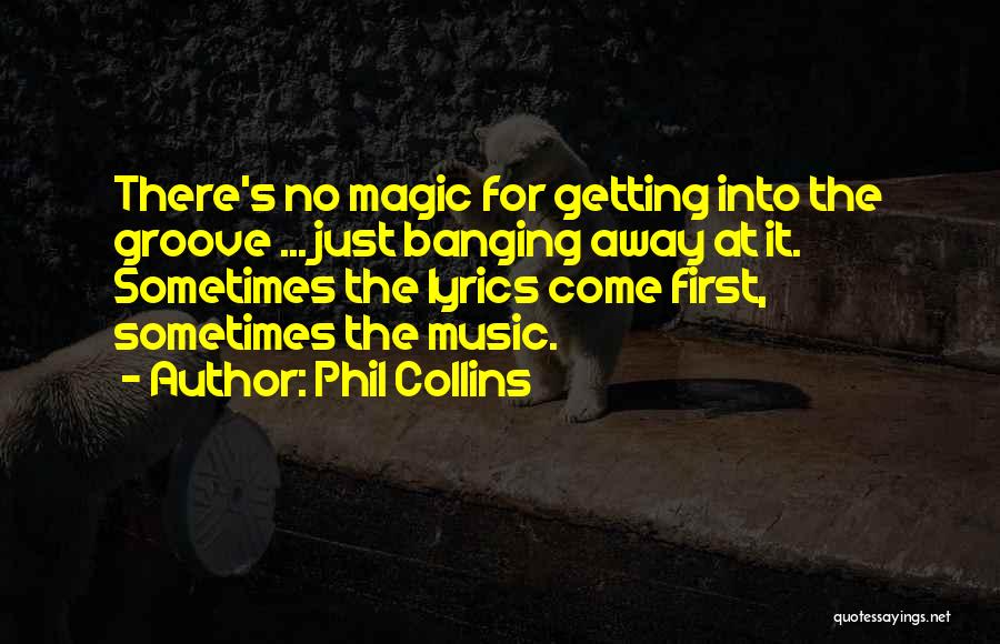 Banging Quotes By Phil Collins