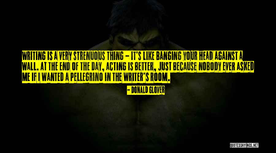 Banging Your Head Against A Wall Quotes By Donald Glover Banging Your Head Against A Wall Quotes By Donald Glover
